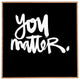 Deny Designs Kal Barteski You Matter Framed Wall Art