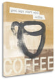 "Good Days Start With Coffee" By Linda Woods, Giclee on Gallery Wrap Canvas