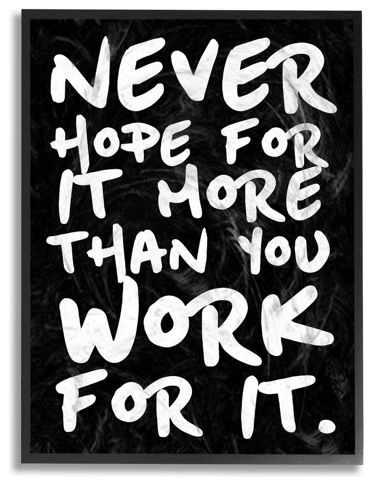 Never Hope For It More Than You Work For It, Framed Giclee Texturized, 11"x14"