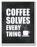 Coffee Solves Everything Art Print on Wood