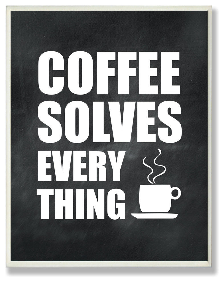 Coffee Solves Everything Art Print on Wood
