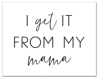 I Get It From My Mama 14x11 Canvas Wall Art