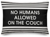 No Humans Allowed on the Couch 14x20 Spun Poly Pillow