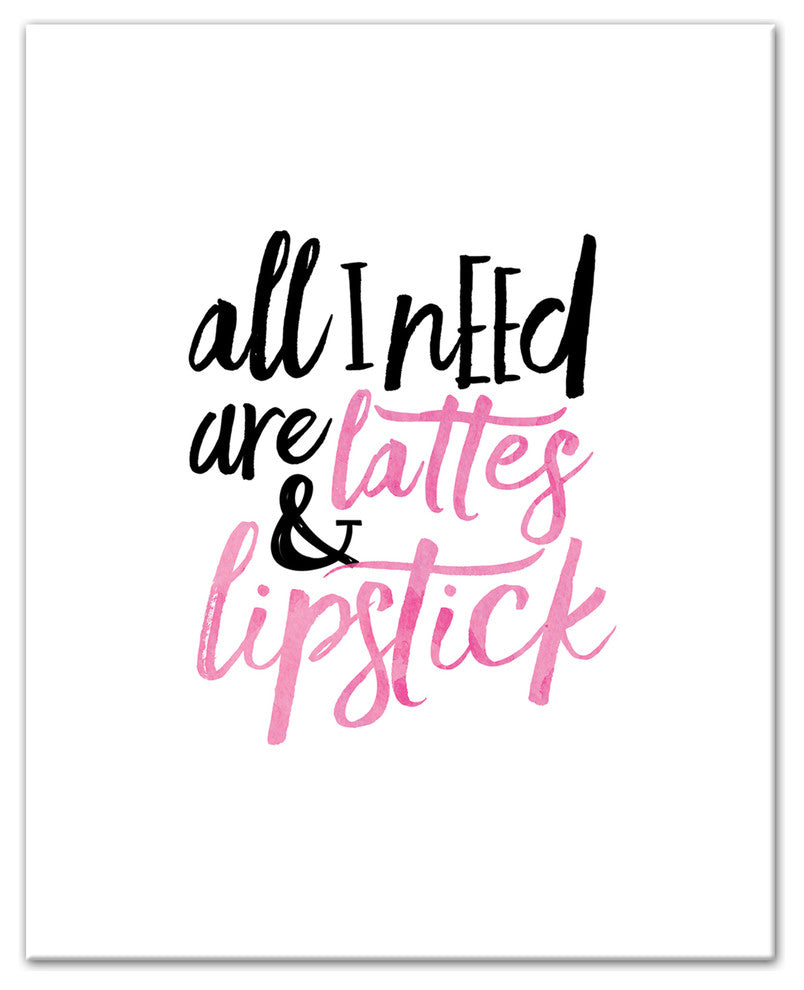 All I Need Are Lattes and Lipstick 8x10 Canvas Wall Art