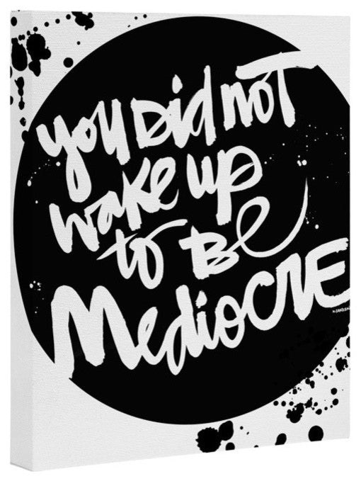 Deny Designs Kal Barteski You Did Not Wake Up To Be Mediocre 2 Art Canvas