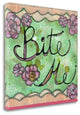 "Bite Me" By Denise Braun, Giclee Print on Gallery Wrap Canvas, Ready to Hang
