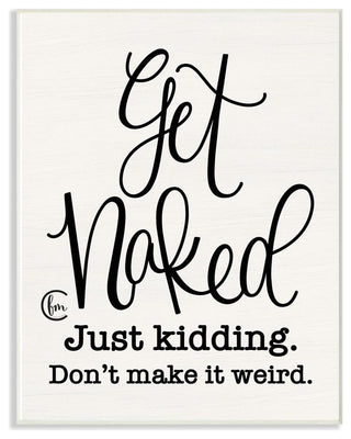 Get Naked Just Kidding Curly Script Cursive, Wall Plaque, 10"x15"