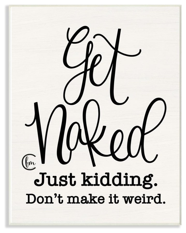 Get Naked Just Kidding Curly Script Cursive, Wall Plaque, 10"x15"