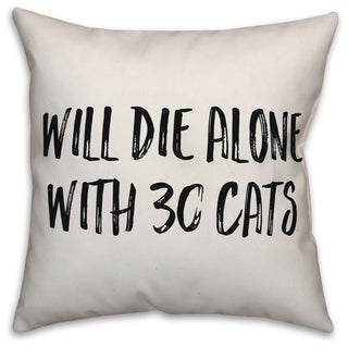 Will Die Alone With 30 Cats, Throw Pillow, 16"x16"