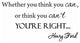 VWAQ Whether You Think You Can or Think You Cant You're Right Henry Ford Quote