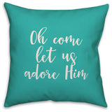 Oh Come Let Us Adore Him, Teal 18x18 Throw Pillow
