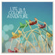 Life is a Colorful Adventure Photographic Art Wall Plaque
