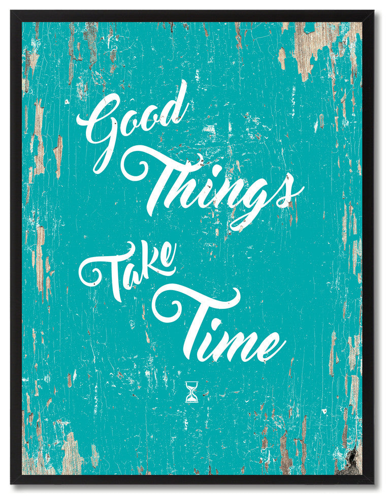 Good Things Take Time Inspirational, Canvas, Picture Frame, 28"X37"