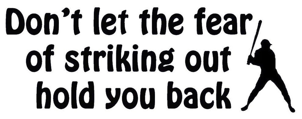 VWAQ Don't Let the Fear of Striking Out Hold You Back Inspirational Quote Decal