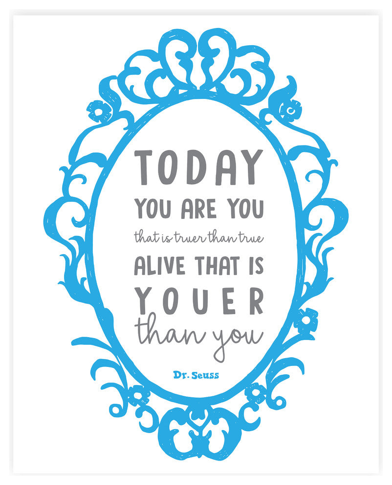 Today You Are You, Dr. Seuss Quote Paper Print, 11x14