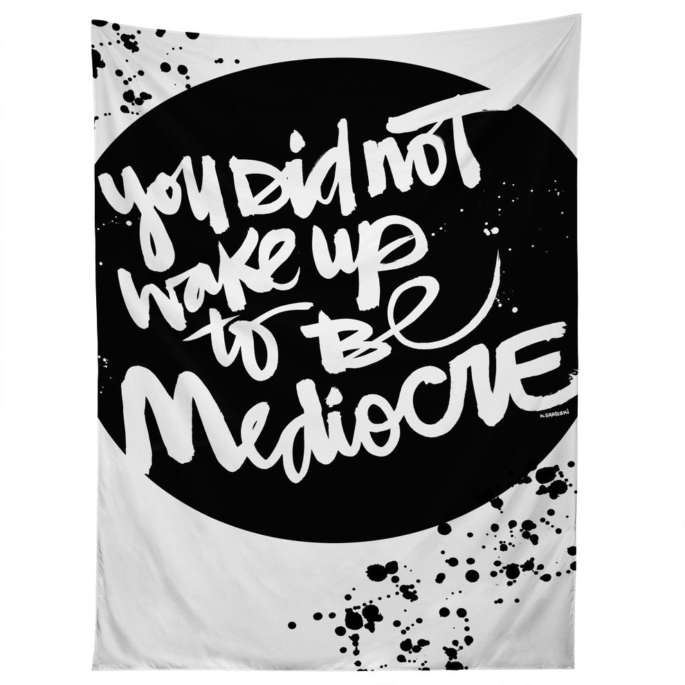 Deny Designs Kal Barteski You Did Not Wake Up To Be Mediocre 2 Tapestry