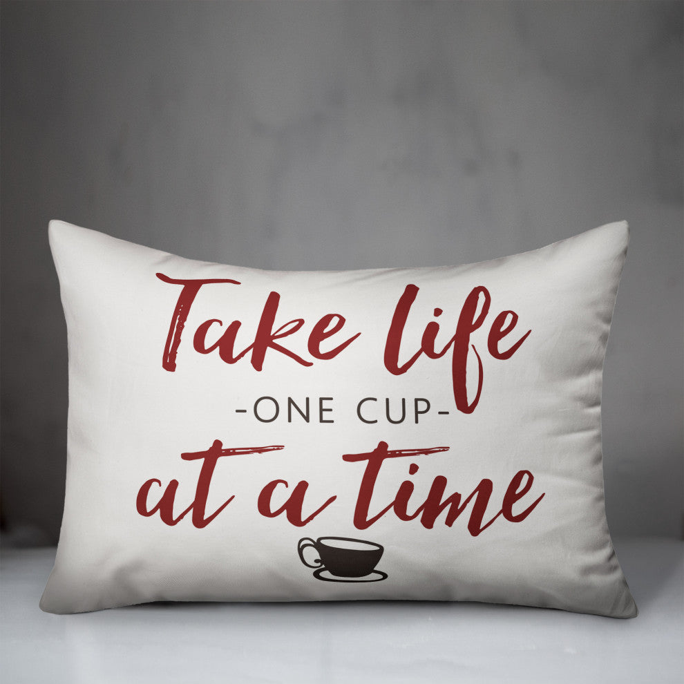 Take Life One Cup at a Time 14x20 Spun Poly Pillow