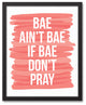 Bae Better Pray 16x20 Black Framed Canvas