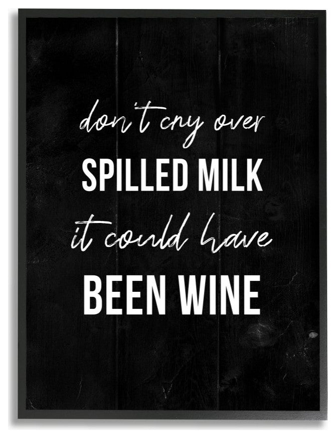 Rustic Spilled Milk Phrase Wine Comedy Black White,1pc, each 24 x 30