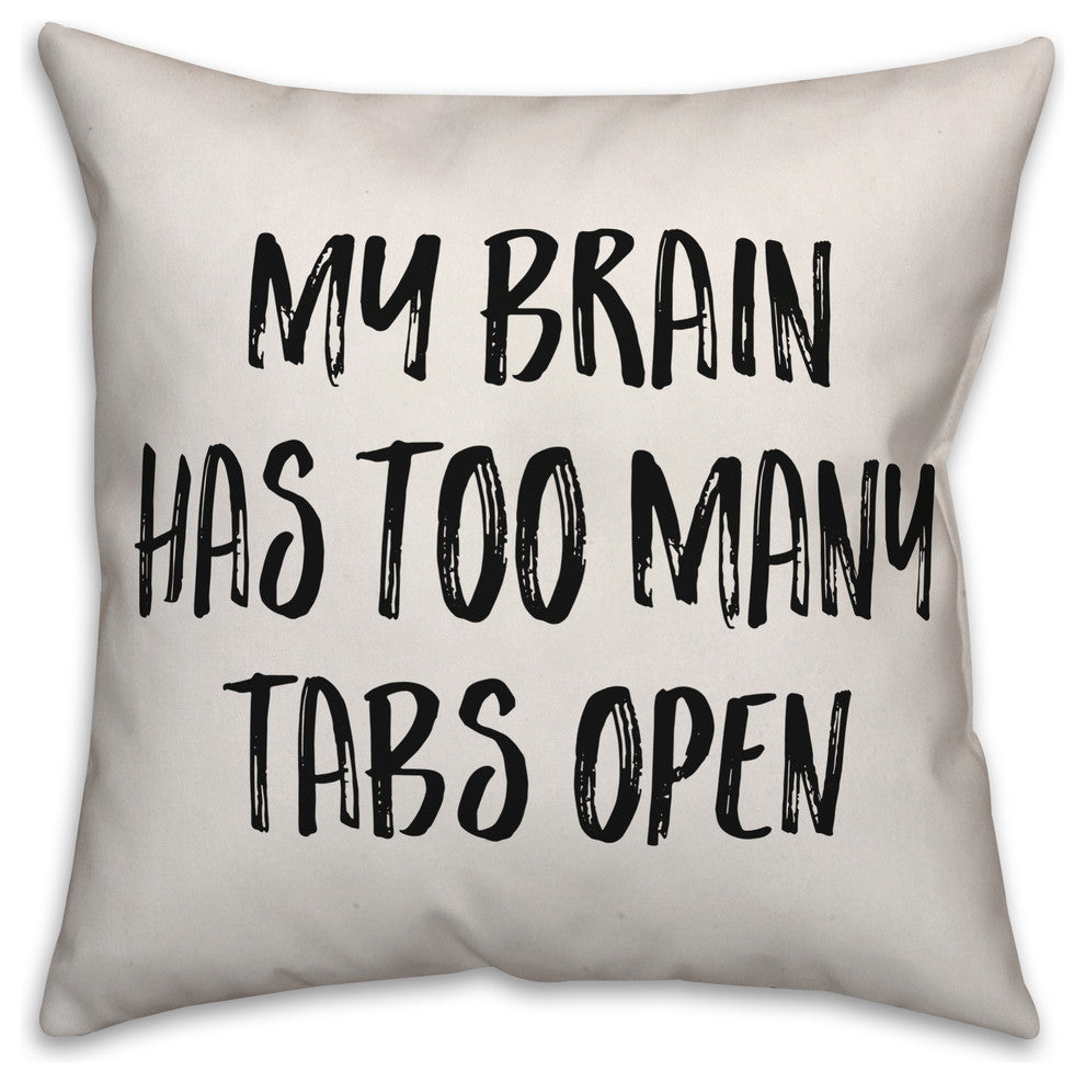 My Brain Has Too Many Tabs Open, Throw Pillow, 18"x18"