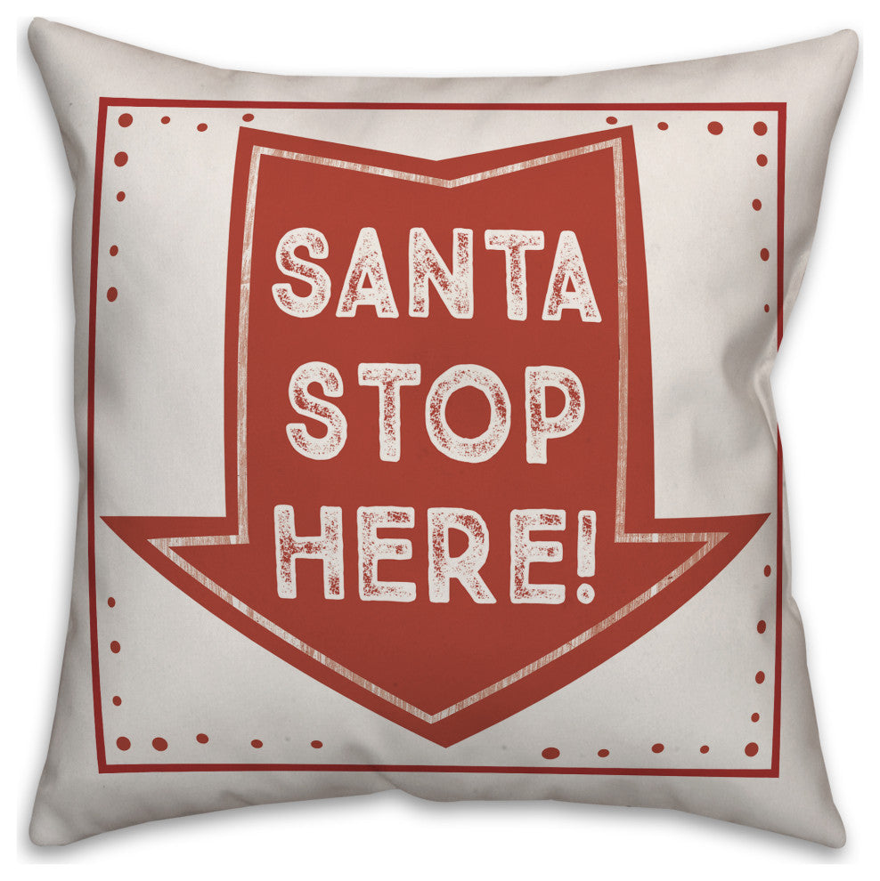 Santa Stop Here 18x18 Indoor/Outdoor Pillow