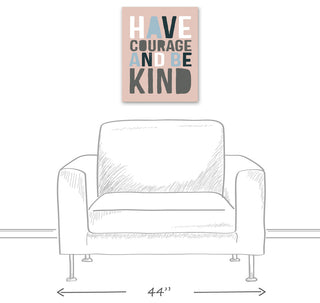 Have Courage Be Kind 16x20 Canvas Wall Art