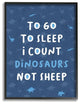 To Go To Sleep I Count Dinosaurs Not Sheep Blue Typography, Framed, 16"x20"