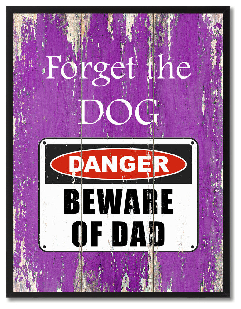 Beware Of Dad Danger Sign, Canvas, Picture Frame, 22"X29"
