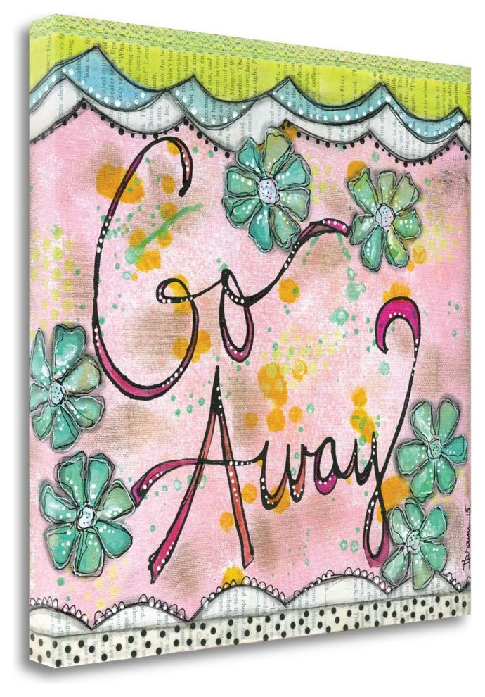 "Go Away" By Denise Braun, Giclee Print on Gallery Wrap Canvas, Ready to Hang
