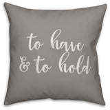 To Have & To Hold 16x16 Throw Pillow