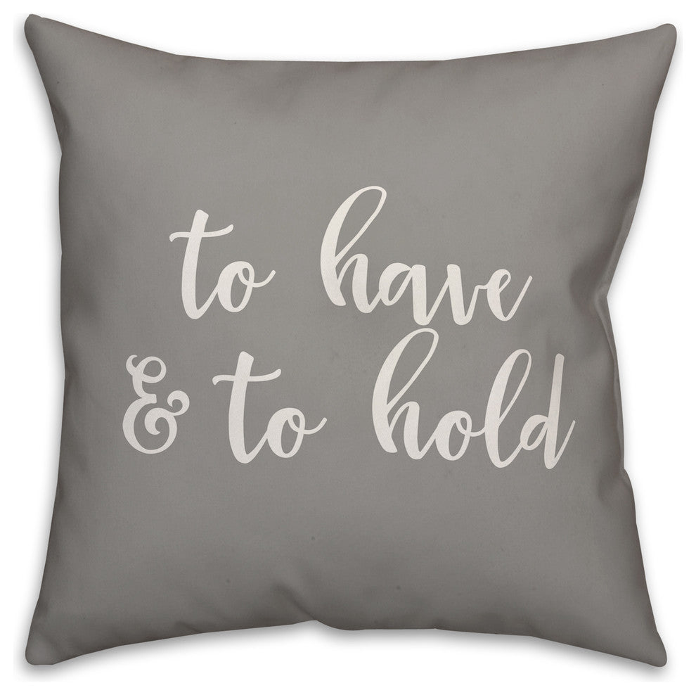 To Have & To Hold 16x16 Throw Pillow