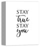 Stay True Stay You 11x14 Canvas Wall Art