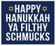 Ya Filthy Schmucks 8"x10" Easelback Canvas