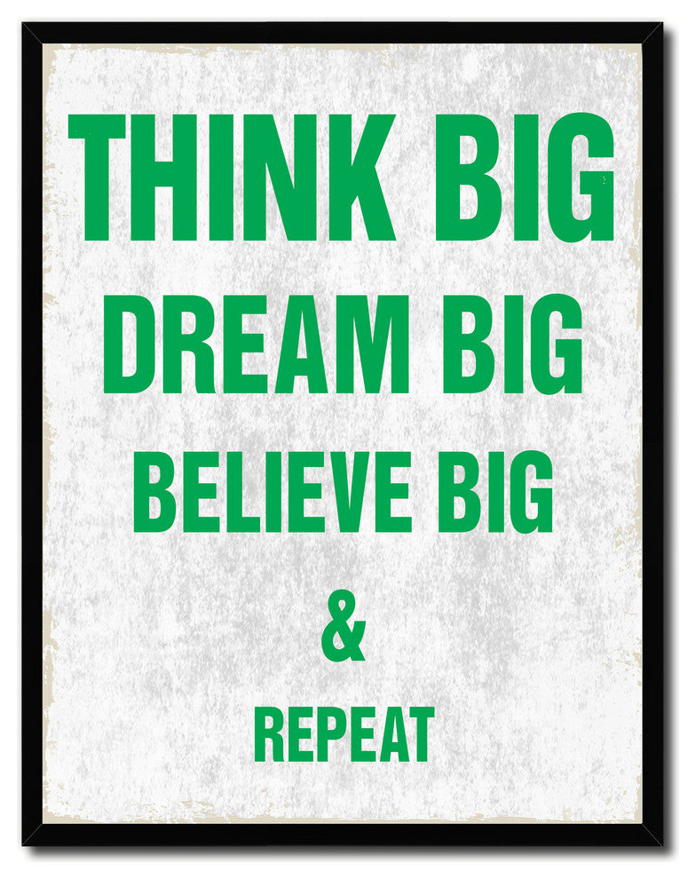 Think Big Dream Big Believe Big And Repeat, Canvas, Picture Frame, 22"X29"
