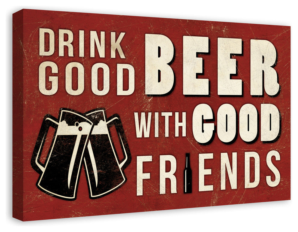 Drink Good Beer With Good Friends 20x30 Print on Canvas
