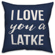 Love you a Latke 16"x16" Throw Pillow