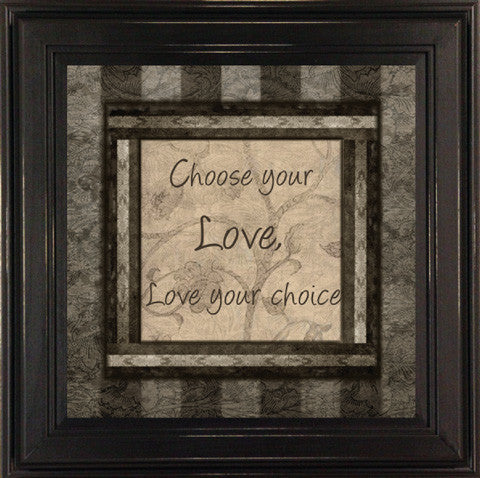 Choose Your Love, Love Your Choice Framed Quote