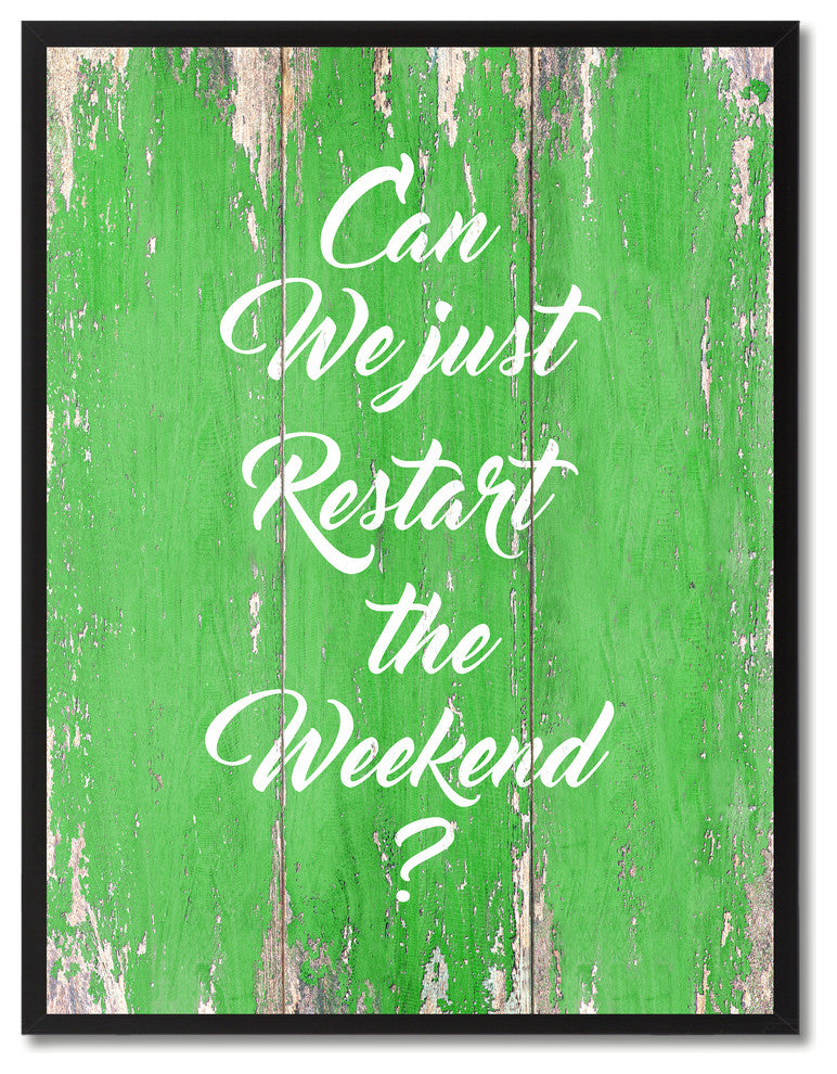 Just Restart The Weekend Inspirational, Canvas, Picture Frame, 22"X29"