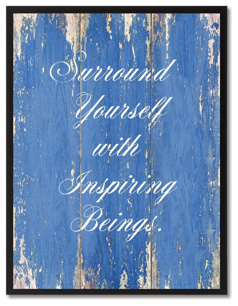 Surround Yourself, Inspiring Beings, Canvas, Picture Frame, 13"X17"