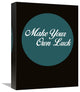 "Make Your Own Luck 2" Fine Art Print