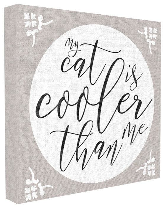 My Cat is Cooler Than Me, 17"x17", Stretched Canvas Wall Art