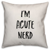 I'm Acute Nerd, Throw Pillow, 20"x20"