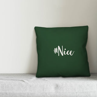 #Nice, Dark Green 18x18 Throw Pillow