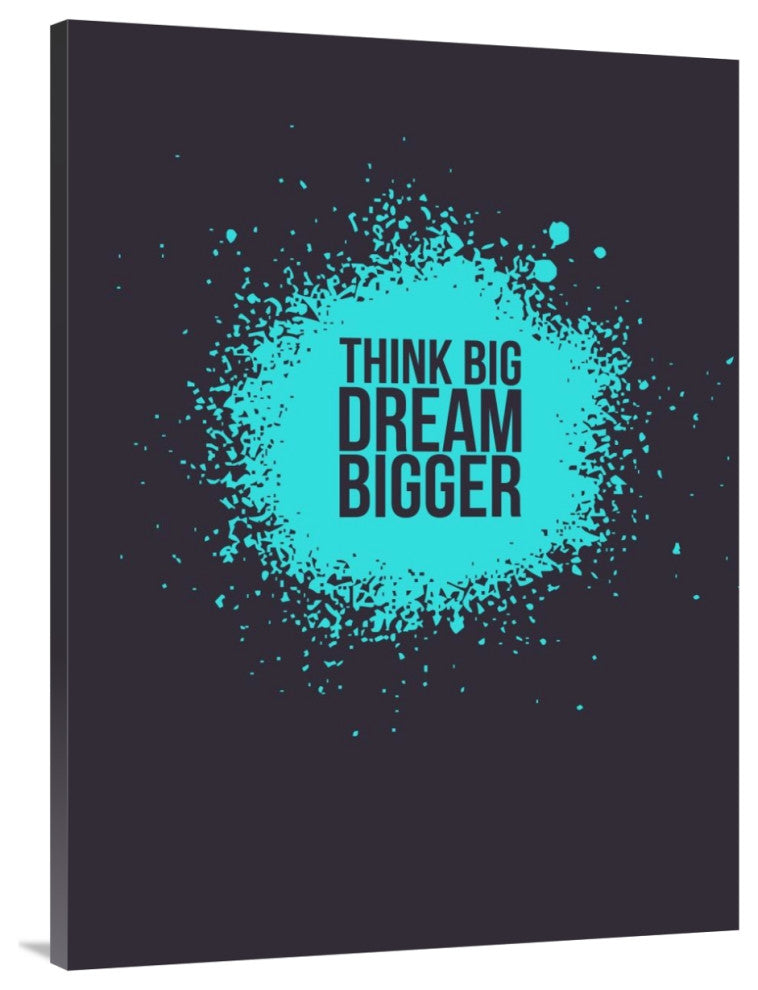 "Think Big Dream Bigger 2" Fine Art Print