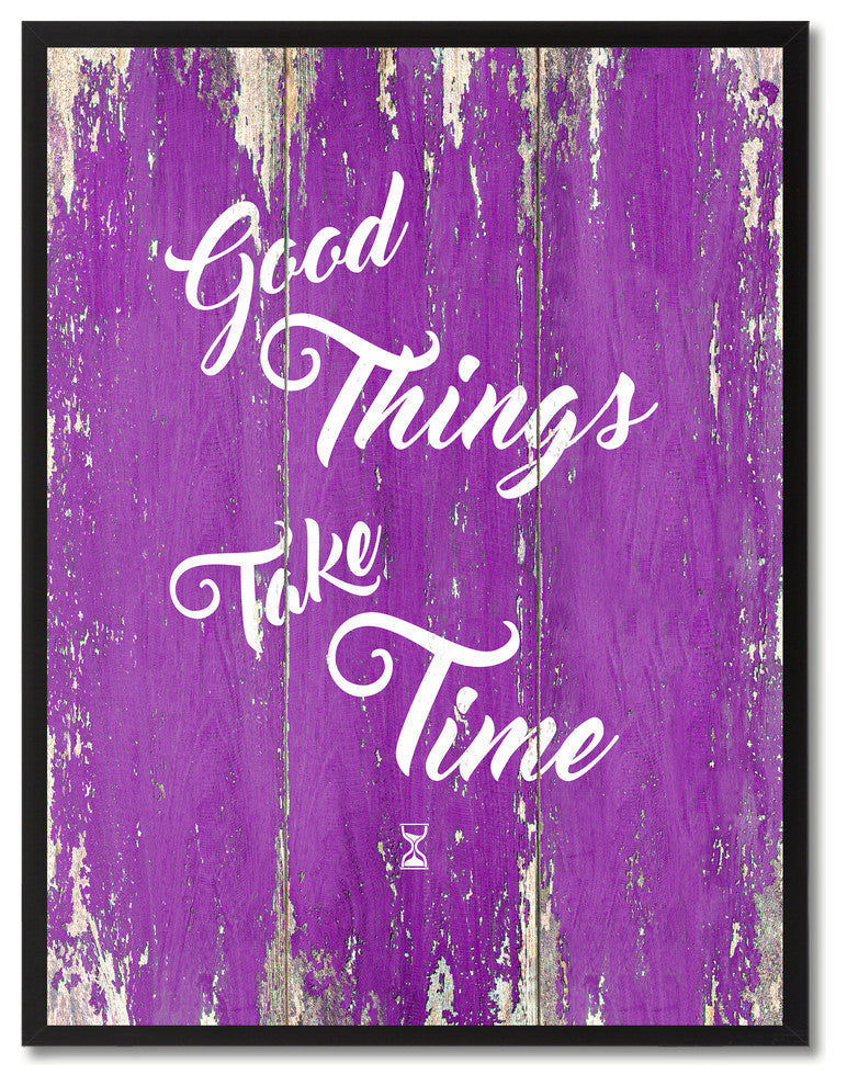 Good Things Take Time Inspirational, Canvas, Picture Frame, 28"X37"