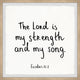 "The Lord Is My Strength" Framed Painting Print, 32x32