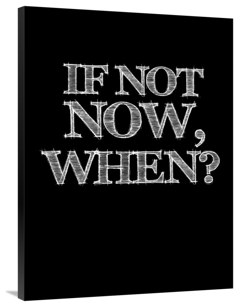"If Not Now, When? Poster Black" Fine Art Print