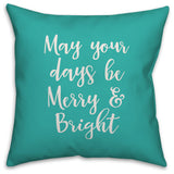 May Your Days Be Merry & Bright, Teal 18x18 Throw Pillow