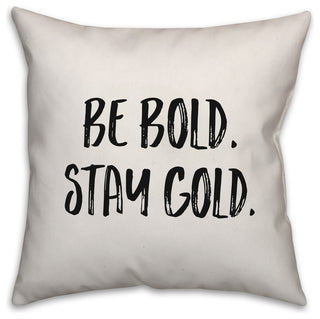 Be Bold. Stay Gold, Throw Pillow Cover, 20"x20"