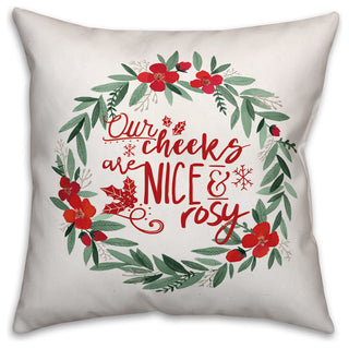 Our Cheeks are Nice and Rosy Throw Pillow, 18"x18"